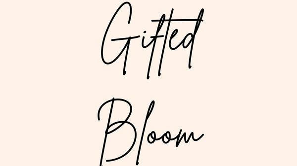 Gifted Bloom